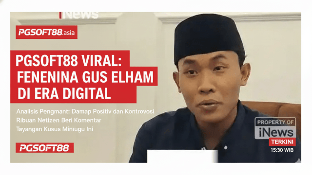 PGSOFT88 VIRAL: FENOMENA GUS ELHAM DI ERA DIGITAL