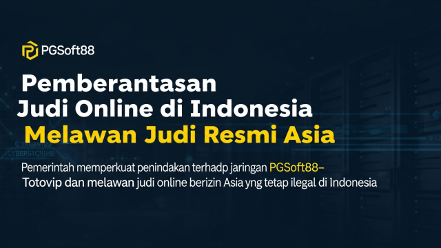 Pemberantasan Judi Online di Indonesia Melawan Judi Resmi Asia